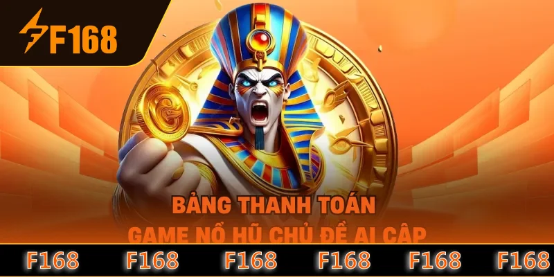 Bảng thanh toán game nổ hũ chủ đề Ai Cập Bảng thanh toán game nổ hũ chủ đề Ai Cập