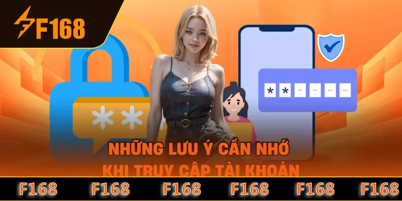 Những lưu ý cần nhớ khi truy cập tài khoản