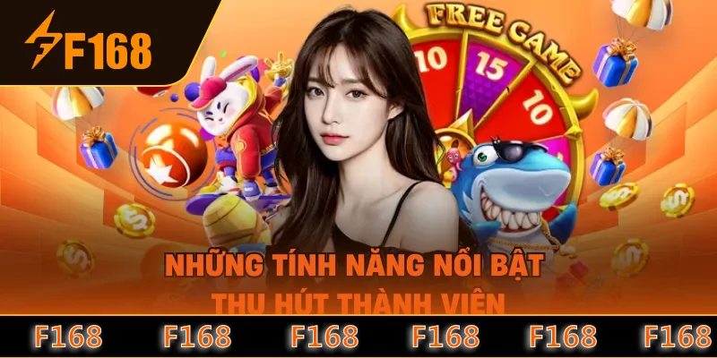 Những tính năng nổi bật thu hút thành viên
