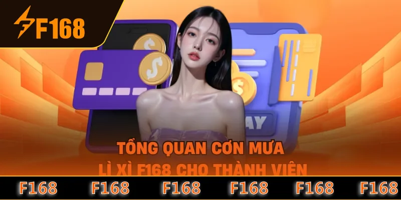 Tổng quan cơn mưa lì xì F168 cho thành viên Tổng quan cơn mưa lì xì F168 cho thành viên