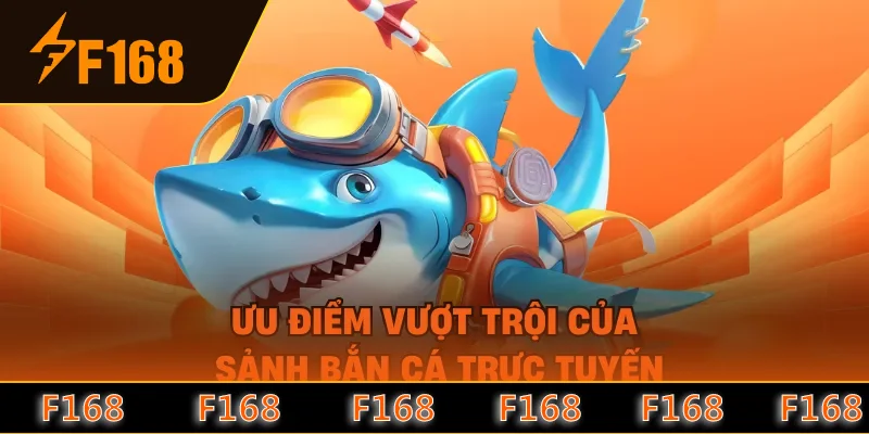 Ưu điểm vượt trội của sảnh bắn cá trực tuyến